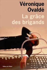 la grâce des brigands de véronique ovaldé
